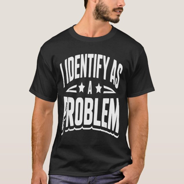 Identifiera Som Ett Problem Roligt Sarksastiskt Sk T Shirt (Framsida)