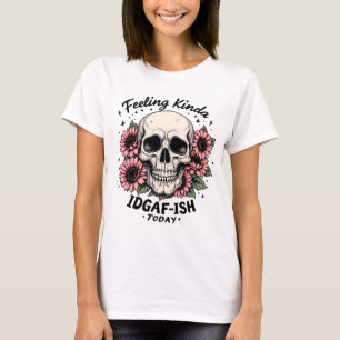 IDGAF-ISH Shirt Funny Skull Blommigt Mood Tee