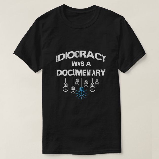 Idiokrati var en dokumentär Sarkastisk T Shirt (Design framsida)