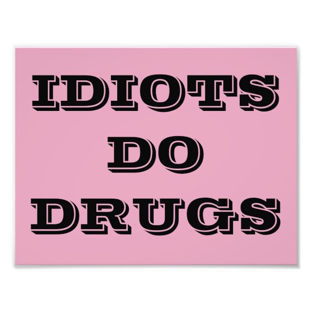 IDIOT DO DRUGS POSTER (Framsidan)