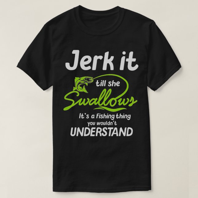 Idiot, hon Sväljer sitt fiskehö T Shirt (Design framsida)