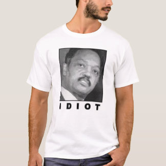 Idiot: Jesse Jackson Tee Shirt