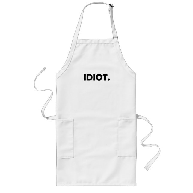 Idiot. Lönsam design Långt Förkläde (Framsidan)