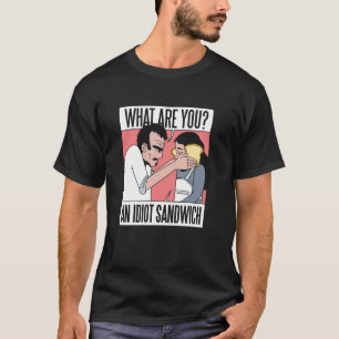 Idiot Sandwich T Shirt