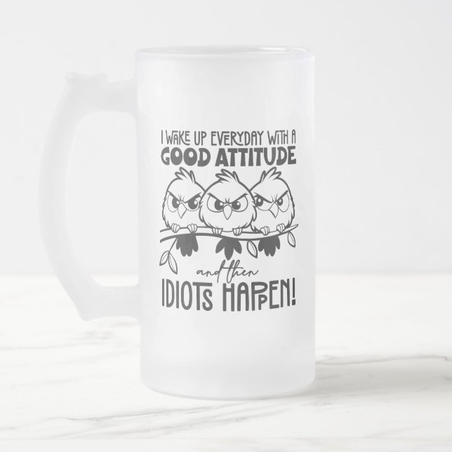 Idiots Happen Funny Bird Quote Gifts  Frostat Ölglas (Vänster)