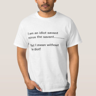 IdiotSavant T Shirt
