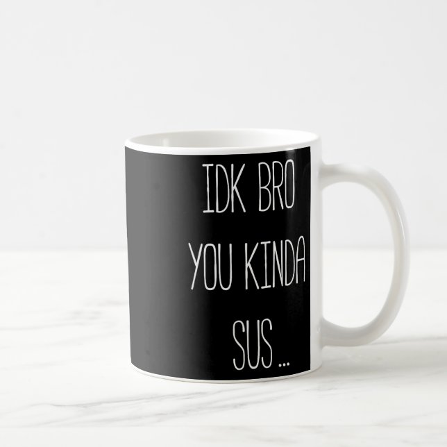 Idk Bro You Kinda Sus Gaming Meme Impostor Funny G Kaffemugg (Höger)