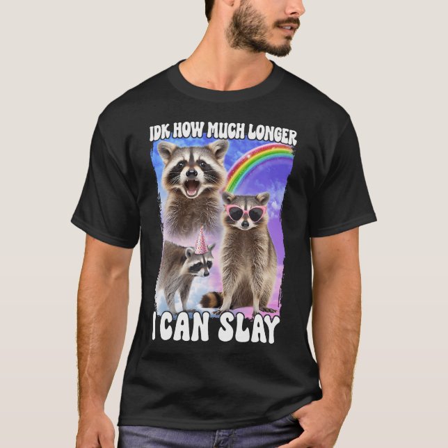 Idk hur mycket längre jag kan sticka Raccoon T Shirt (Framsida)