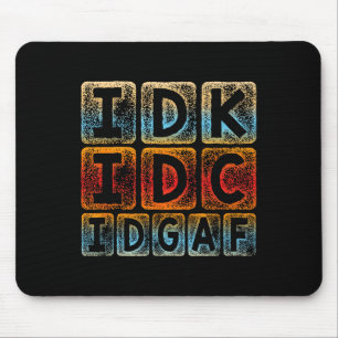 Idk Idc Idgaf Funny Sarcastic Slang Graphic - Sarc Musmatta