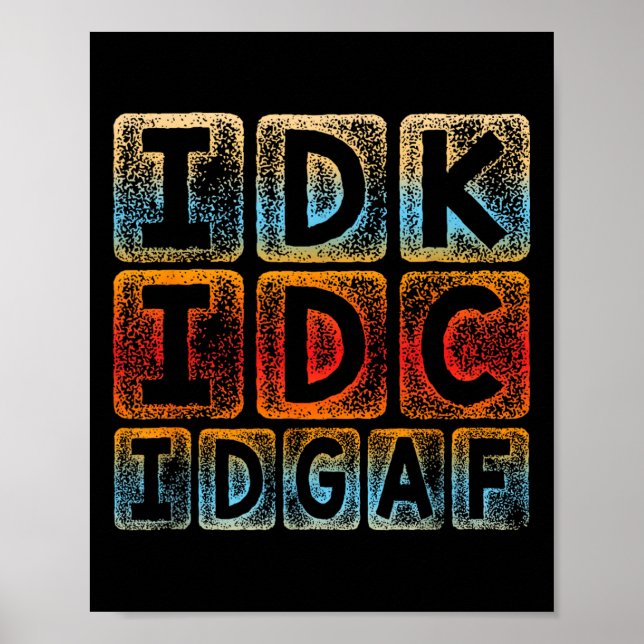 Idk Idc Idgaf Funny Sarcastic Slang Graphic - Sarc Poster (Framsidan)