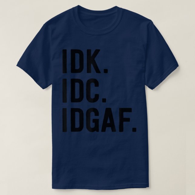 IDK IDC IDGAFSarkastic Saming T Shirt (Design framsida)