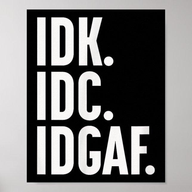Idk Idc och Idgaf.. i vet inte... Poster (Framsidan)