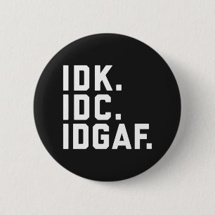 IDK IDC, roligt citationstecken för IDGAF Knapp