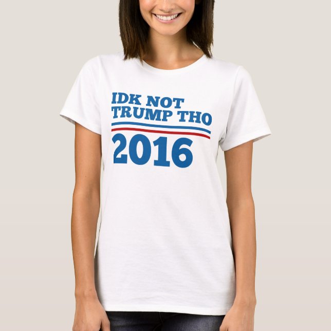 Idk inte trumf Tho 2016 T-shirt (Framsida)