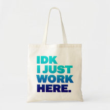 IDK: Jag jobbar bara här... -...