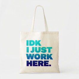 IDK: Jag jobbar bara här... -... Tygkasse