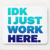 IDK Jag jobbar just här Mousepad - Lustigt Office