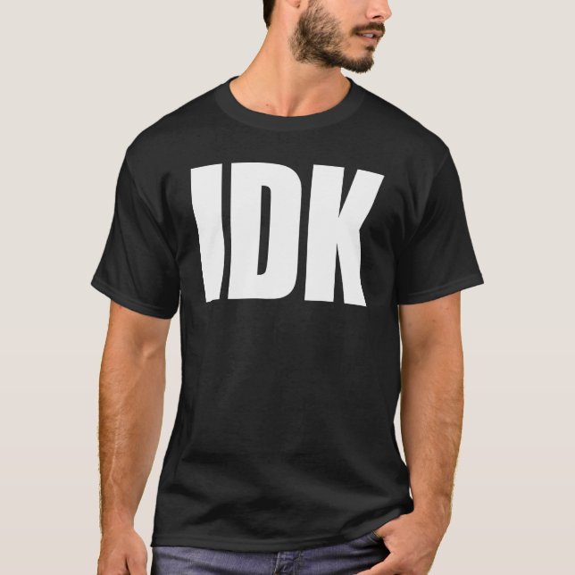 IDK T-SHIRT (Framsida)