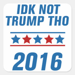 Idk Trump inte än Fyrkantigt Klistermärke