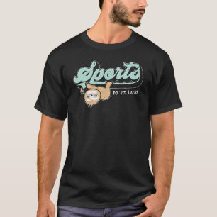 Idrotten gör dem senare Lazy Sloth Chill Cute Lazy T Shirt