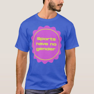 Idrotten har ingen feministisk Gender T Shirt