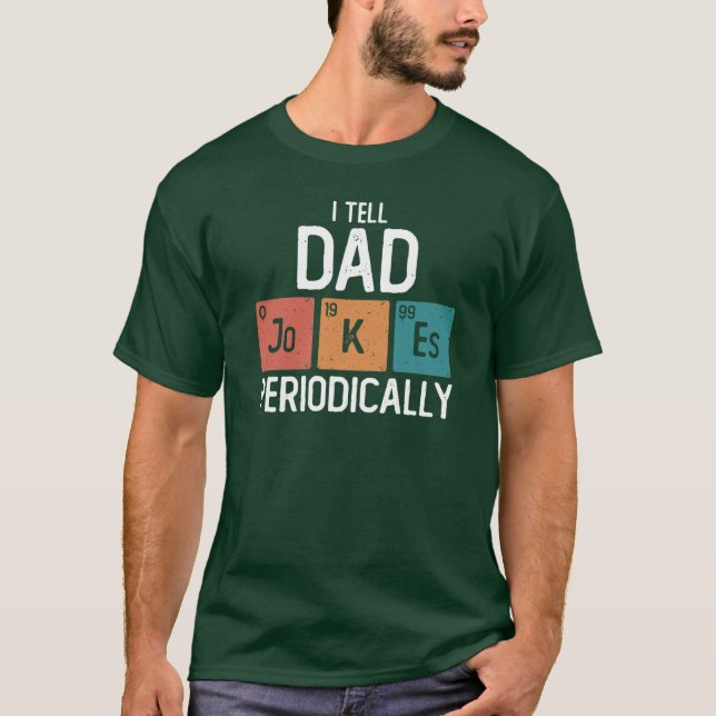 Iell Dad Jokes Periodically Funny Fathers Day Gift T Shirt (Framsida)