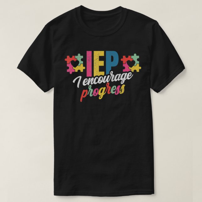 IEP I Encourage Progress For A Sped Teacher  T Shirt (Design framsida)