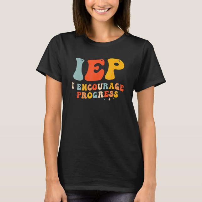 IEP I Encourage Progress Special Education PE Teac T Shirt (Framsida)