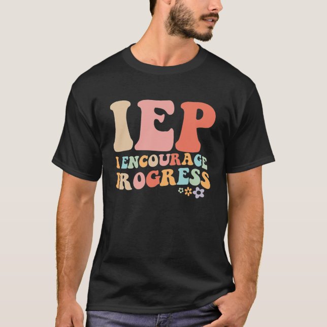 IEP I Encourage Progress Special Education teacher T Shirt (Framsida)
