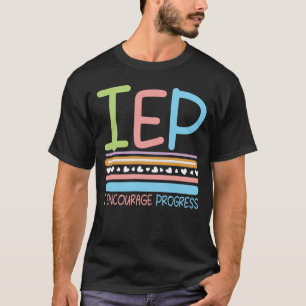 IEP I Uppmuntra framsteg T Shirt