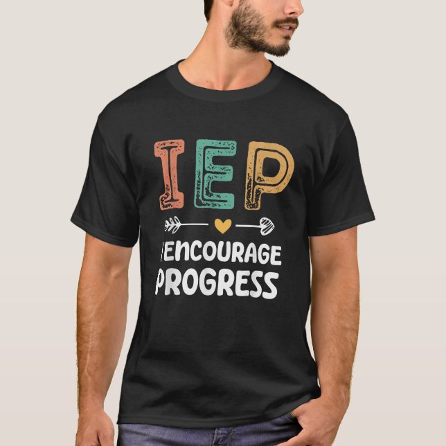 IEP I Uppmuntra Progress Speciell Education Teache T Shirt (Framsida)