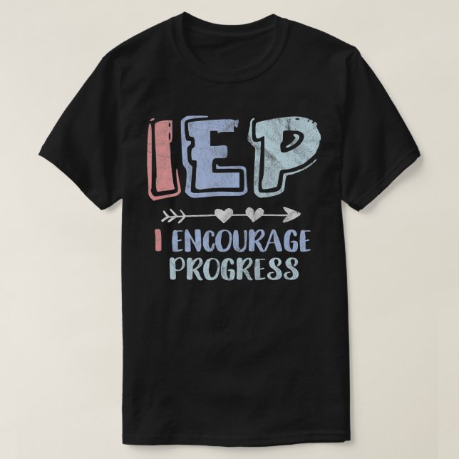 IEP I Uppmuntra Progress SPED Lacher Speciell Educ T Shirt (Design framsida)