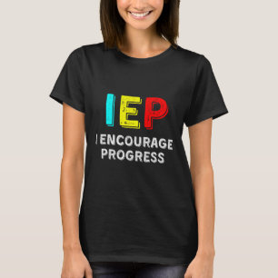 IEP I Uppmuntra Speciella utbildningsskolan att gö T Shirt