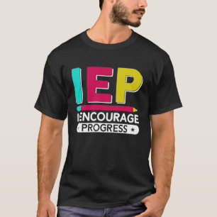 IEP I Uppmuntra Speciella utbildningsskolan att gö T Shirt