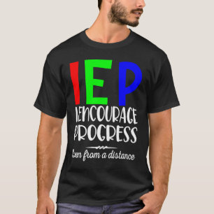IEP uppmuntrar jag till framsteg även från ett Avs T Shirt