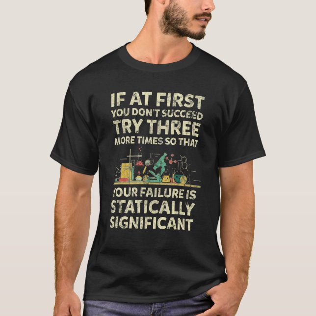 If At First You Don t Succeed  Chemistry Quote T Shirt (Framsida)