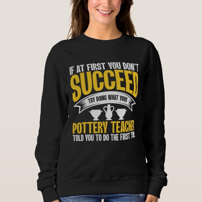If At First You Don t Succeed Pottery Ceramicist P T Shirt (Framsida)