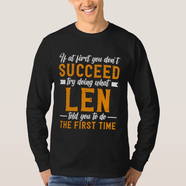If at First You Don t Succeed Try Doing What Len T T Shirt (Framsida)
