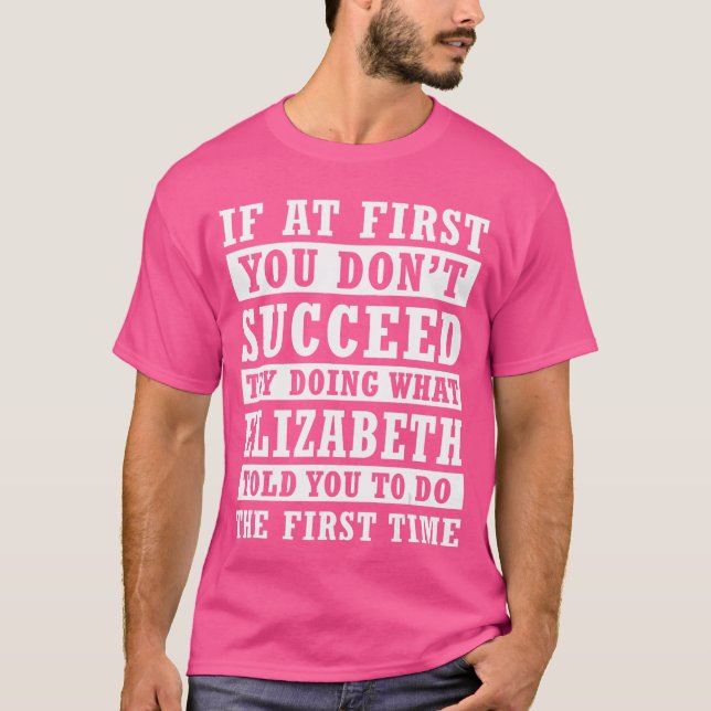 If At First You Dont Succeed Personalized Elizabet T Shirt (Framsida)