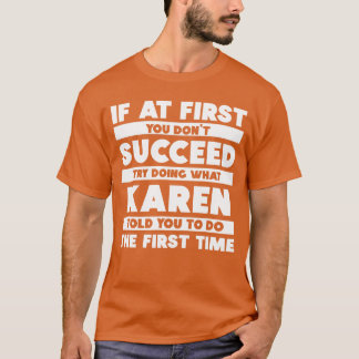 If At First You Dont Succeed Personalized Karen gi T Shirt
