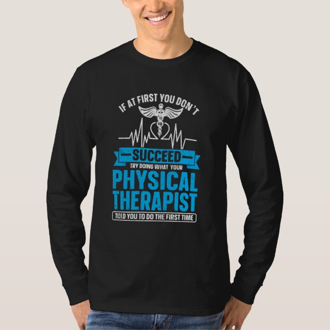If At First You Dont Succeed Physiotherapy Physica T Shirt (Framsida)