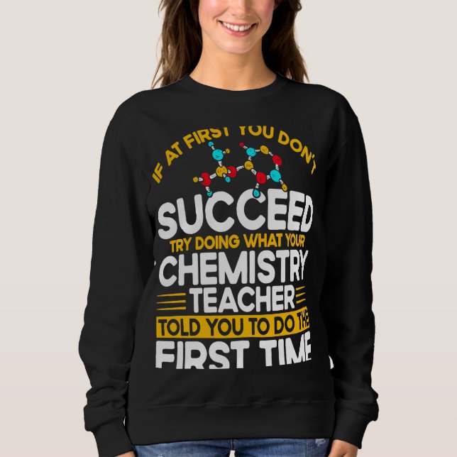 If At First You Don't Succeed Try Doing Chemistry  T Shirt (Framsida)