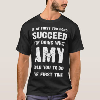 if at first you dont succeed try doing what amy to t shirt