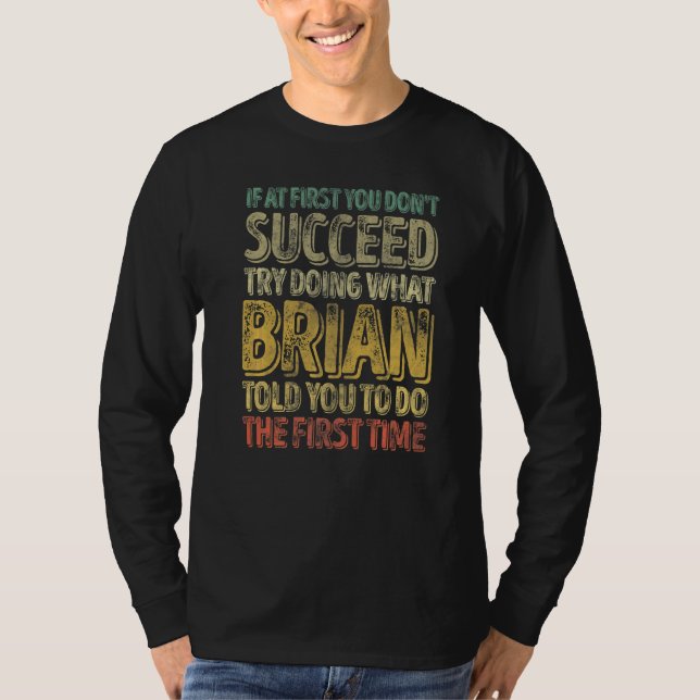 If At First You Don't Succeed Try Doing What Brian T Shirt (Framsida)