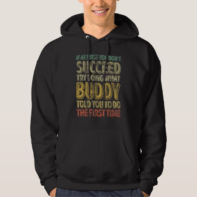If At First You Don't Succeed Try Doing What Buddy Hoodie (Framsida)