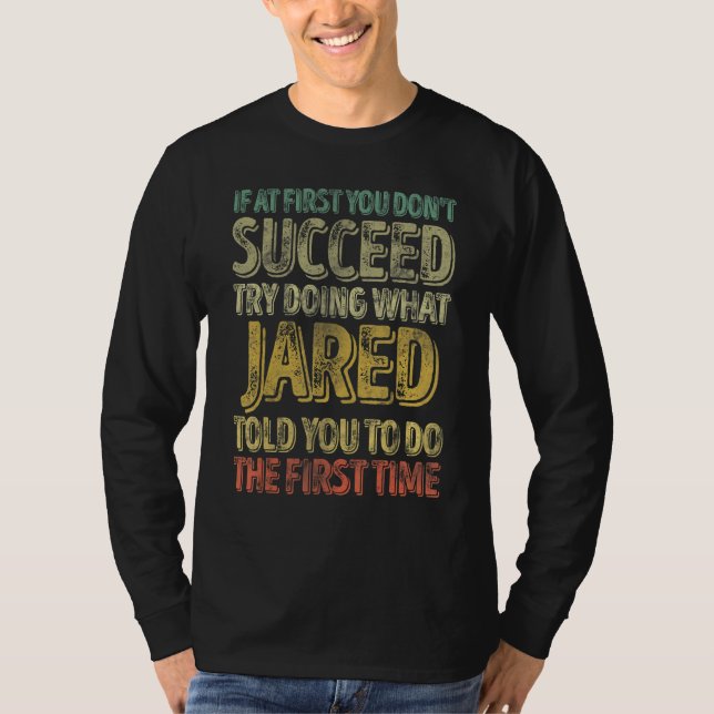 If At First You Don't Succeed Try Doing What Jared T Shirt (Framsida)