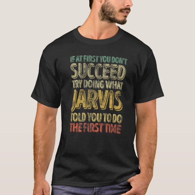 If At First You Don't Succeed Try Doing What Jarvi T Shirt (Framsida)