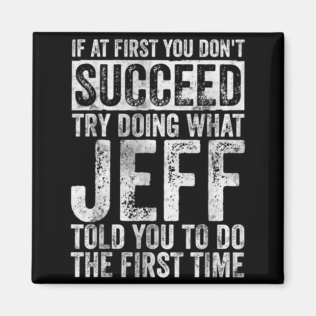 If At First You Don't Succeed Try Doing What Jeff  Magnet (Framsidan)