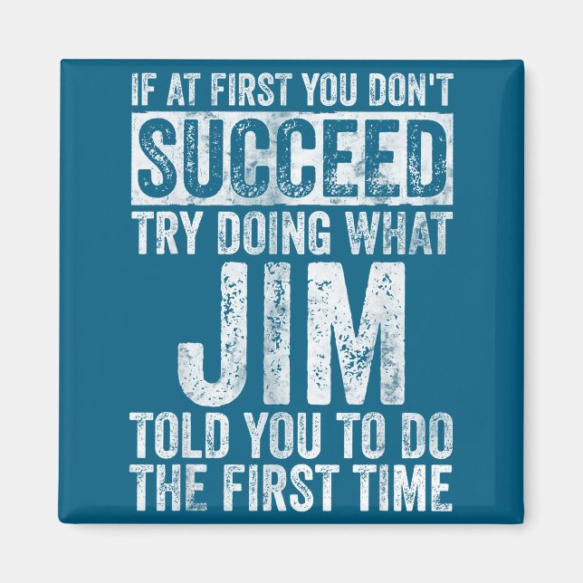 If At First You Don't Succeed Try Doing What Jim  Magnet (Framsidan)