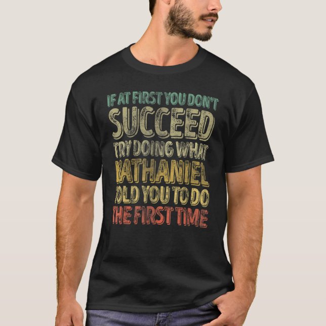 If At First You Don't Succeed Try Doing What Natha T Shirt (Framsida)